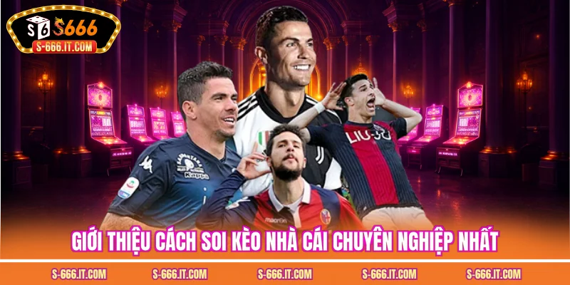 Giới thiệu cách soi kèo nhà cái chuyên nghiệp nhất