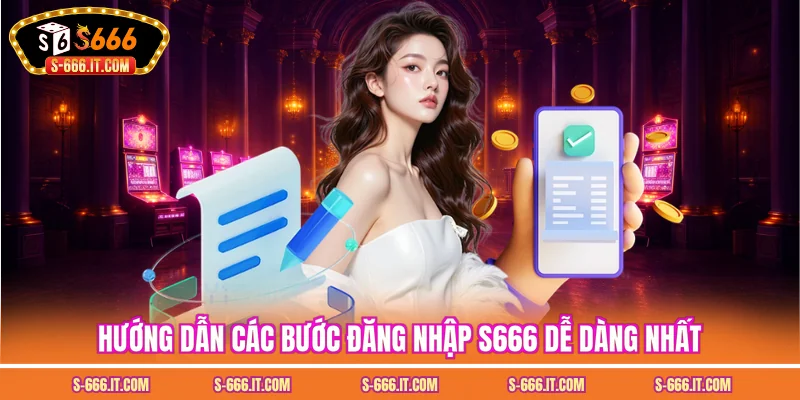 Hướng dẫn các bước đăng nhập S666 dễ dàng nhất